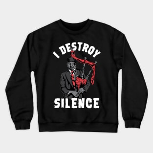 I Destroy Silence I Scottish Bagpipe Musician graphic Crewneck Sweatshirt